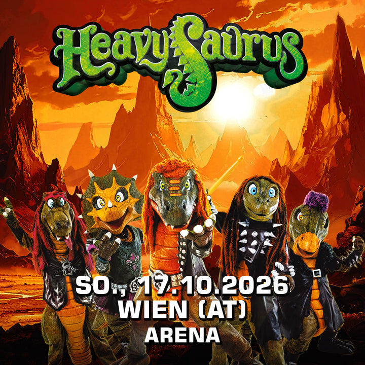 17.10.26 - Heavysaurus Konzert - Wien (AT) - Arena - 17:30 Uhr