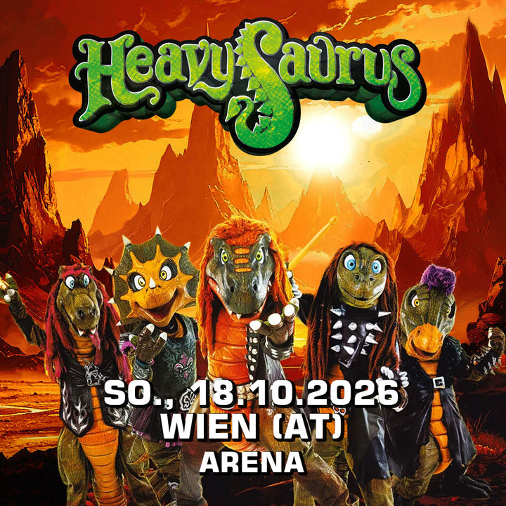 18.10.26 - Heavysaurus Konzert - Wien (AT) - Arena - 14:00 Uhr