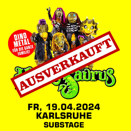19.04.24 - Heavysaurus Konzert - Karlsruhe - Substage (Ausverkauft)