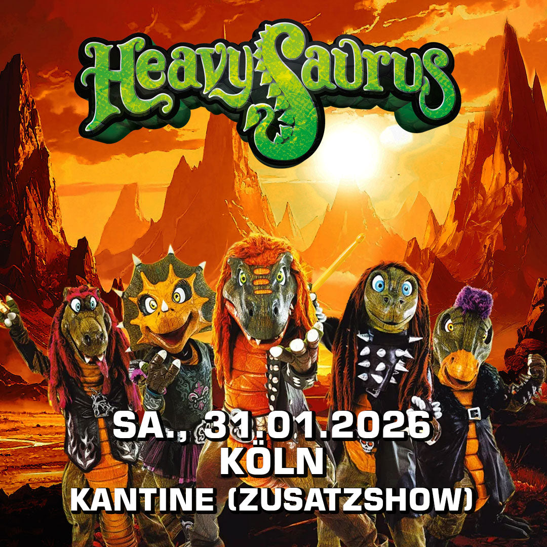 31.01.26 - Heavysaurus Konzert - Köln - Kantine - 17.30 Uhr
