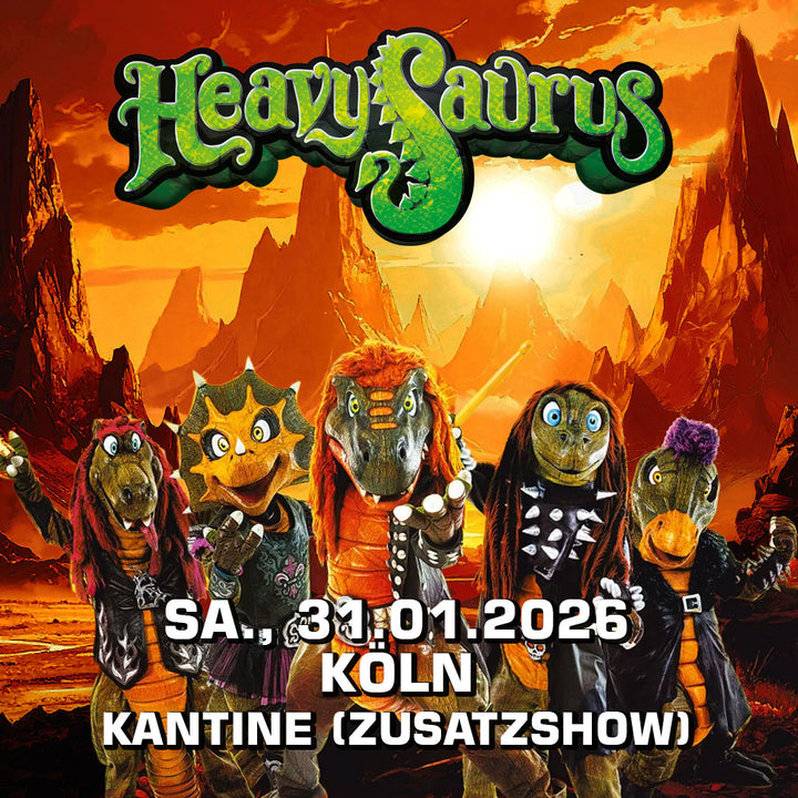 31.01.26 - Heavysaurus Konzert - Köln - Kantine - 17.30 Uhr