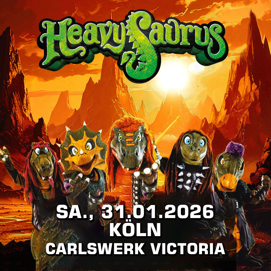 31.01.26 - Heavysaurus Konzert - Köln - Carlswerk Victoria - 14.00 Uhr